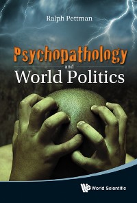 Cover PSYCHOPATHOLOGY AND WORLD POLITICS