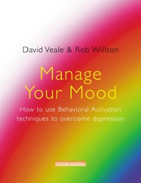 Cover Manage Your Mood: How to Use Behavioural Activation Techniques to Overcome Depression
