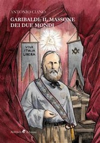 Cover Garibaldi: il Massone dei Due Mondi