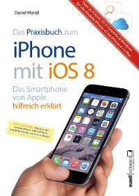 Cover Praxisbuch zum iPhone mit iOS 8 / Das Smartphone von Apple hilfreich erklärt