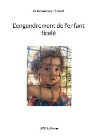 Cover L'engendrement de l'enfant ficelé