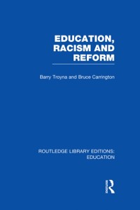 Cover Education, Racism and Reform (RLE Edu J)