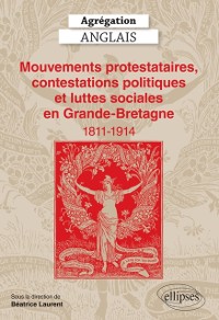 Cover Agrégation Anglais 2025 - Mouvements protestataires, contestations politiques et luttes sociales en Grande-Bretagne (1811-1914)