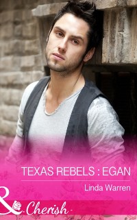 Cover Texas Rebels: Egan (Mills & Boon Cherish) (Texas Rebels, Book 1)