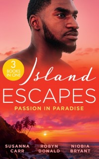 Cover Island Escapes: Passion In Paradise: A Deal with Benefits (One Night With Consequences) / The Far Side of Paradise / Tempting the Billionaire