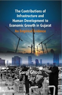 Cover Contributions of Infrastructure and Human Development To Economic Growth in Gujarat
