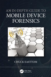 Cover In-Depth Guide to Mobile Device Forensics