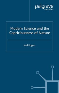 Cover Modern Science and the Capriciousness of Nature