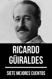 Cover 7 mejores cuentos de Ricardo Güiraldes