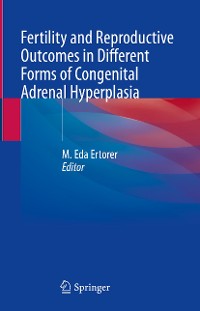 Cover Fertility and Reproductive Outcomes in Different Forms of Congenital Adrenal Hyperplasia