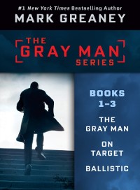 Cover Mark Greaney's Gray Man Series: Books 1-3