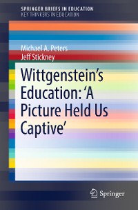 Cover Wittgenstein’s Education: 'A Picture Held Us Captive’