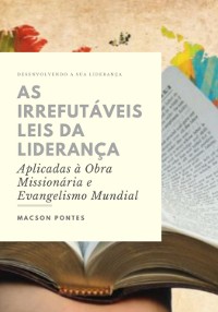 Cover As Irrefutáveis Leis Da Liderança:  Aplicadas À Obra Missionária E Evangelismo Mundial