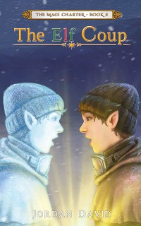 Cover The Elf Coup - Book Three of The Magi Charter