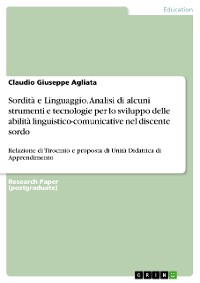 Cover Sordità e Linguaggio. Analisi di alcuni strumenti e tecnologie per lo sviluppo delle abilità linguistico-comunicative nel discente sordo