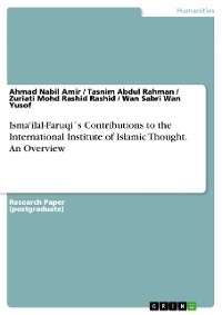 Cover Isma'ilal-Faruqi´s Contributions to the International Institute of Islamic Thought. An Overview