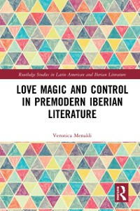 Cover Love Magic and Control in Premodern Iberian Literature
