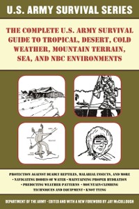 Cover Complete U.S. Army Survival Guide to Tropical, Desert, Cold Weather, Mountain Terrain, Sea, and NBC Environments