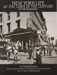 Cover New York Life at the Turn of the Century in Photographs