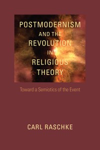 Cover Postmodernism and the Revolution in Religious Theory