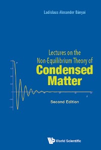 Cover Lectures On The Non-equilibrium Theory Of Condensed Matter (Second Edition)