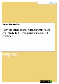 Cover How can International Management Theory contribute to International Management Practice?