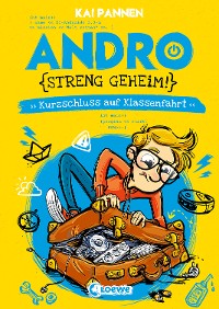 Cover Andro, streng geheim! (Band 3) - Kurzschluss auf Klassenfahrt