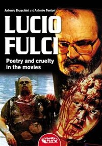 Cover Lucio Fulci - Poetry and cruelty in the movies