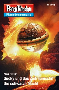 Cover Planetenroman 47 + 48: Gucky und das Zeitraumschiff / Die schwarze Macht