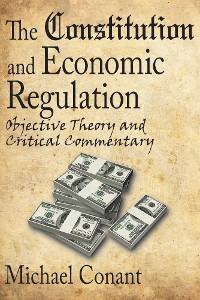 Cover The Constitution and Economic Regulation