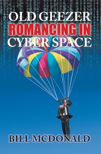 Cover Old Geezer Romancing in Cyberspace