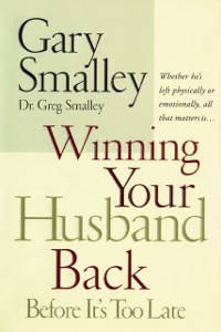 Cover Winning Your Husband Back Before It's Too Late