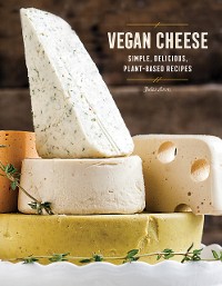 Cover Vegan Cheese: Simple, Delicious Plant-Based Recipes