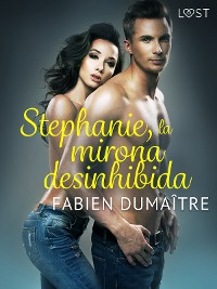 Cover Stephanie, la mirona desinhibida - Relato corto erótico