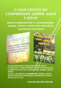 Cover O Agir Cristão No Compreender, Querer, Amar E Servir