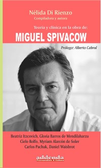 Cover Teoría y clínica en la obra de Miguel Spivakow