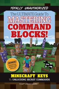 Cover Ultimate Guide to Mastering Command Blocks!