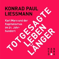 Cover Totgesagte leben länger. Karl Marx und der Kapitalismus im 21. Jahrhundert