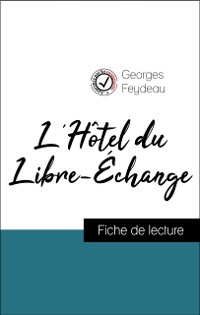 Cover Analyse de l''œuvre : L''Hôtel du Libre-Échange (résumé et fiche de lecture plébiscités par les enseignants sur fichedelecture.fr)