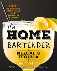 Cover Home Bartender: Mezcal and   Tequila