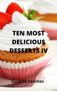 Cover Ten Most Delicious Desserts IV