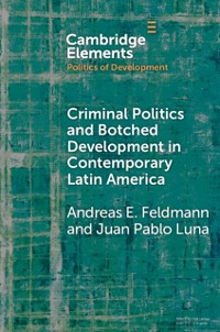 Cover Criminal Politics and Botched Development in Contemporary Latin America