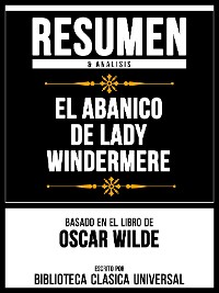 Cover Resumen & Analisis - El Abanico De Lady Windermere - Basado En El Libro De Oscar Wilde