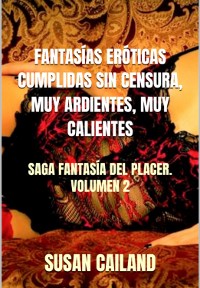 Cover Fantasías Eróticas Cumplidas Sin Censura, Muy Ardientes, Muy Calientes