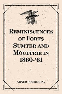 Cover Reminiscences of Forts Sumter and Moultrie in 1860-'61