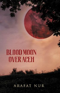Cover Blood Moon Over Aceh