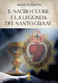 Cover Il Sacro Cuore e la Leggenda del Santo Graal