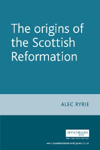 Cover The origins of the Scottish Reformation