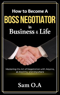 Cover How to Become a Boss Negotiator in Business and Life