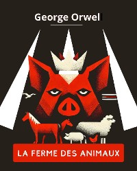 Cover La Ferme des animaux (version traduite en Français, contient la biographie de l'auteur)